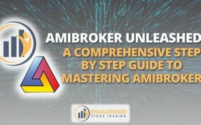 Amibroker Unleashed: A comprehensive step by step guide to mastering Amibroker