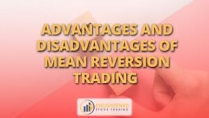 Advantages and disadvantages of mean reversion trading