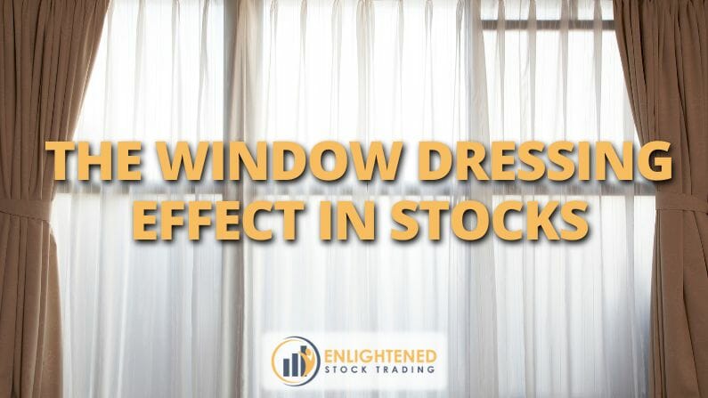 Window Dressing Effect – Is it a Profitable Trading Strategy?