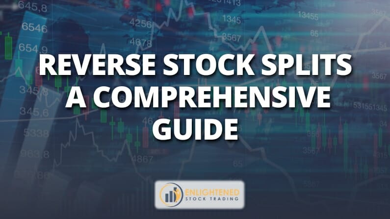 Understand and Profit From Reverse Stock Splits: A Comprehensive Guide