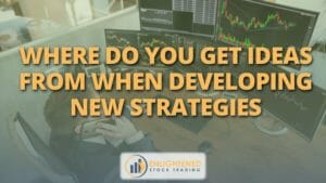 Where do you get ideas from when developing new strategies 1