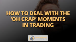 How to deal with the oh crap moments in trading