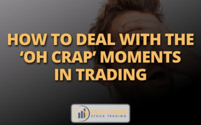 How To Deal With The OH CRAP Moments In Trading