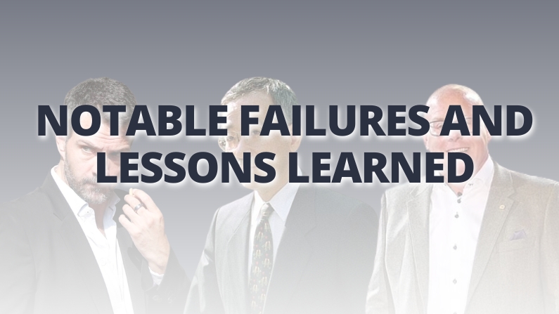 Notable failures and lessons learned Notable failures and lessons learned