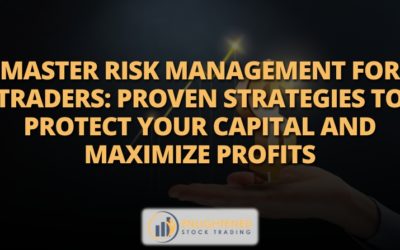 Master Risk Management for Traders: Proven Strategies to Protect Your Capital and Maximize Profits