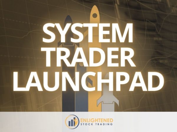System Trader Launchpad | Enlightened Stock Trading