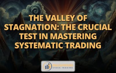 The Valley of Stagnation: The Crucial Test in Mastering Systematic Trading