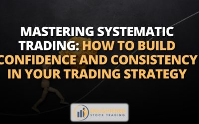 Mastering Systematic Trading How to Build Confidence and Consistency in Your Trading Strategy