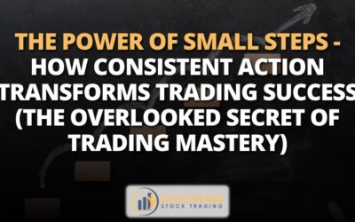 The Power of Small Steps – How Consistent Action Transforms Trading Success (The Overlooked Secret of Trading Mastery)