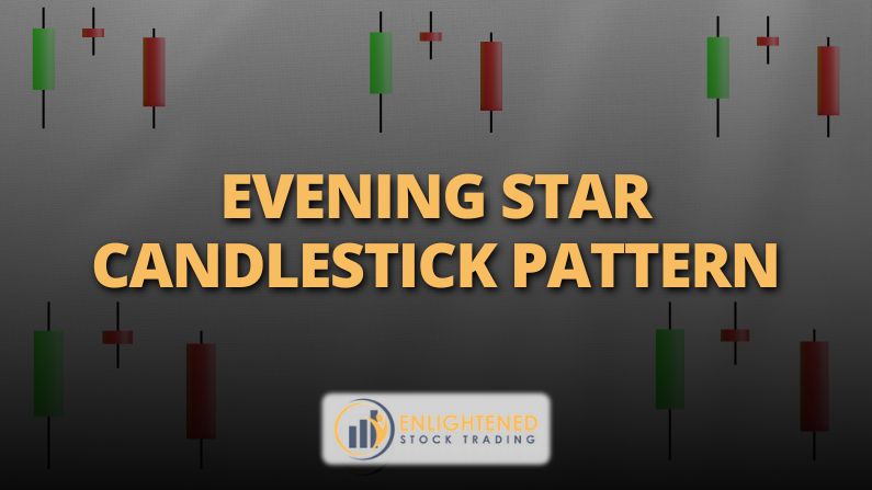 Evening Star Candlestick Pattern: How to trade and profit