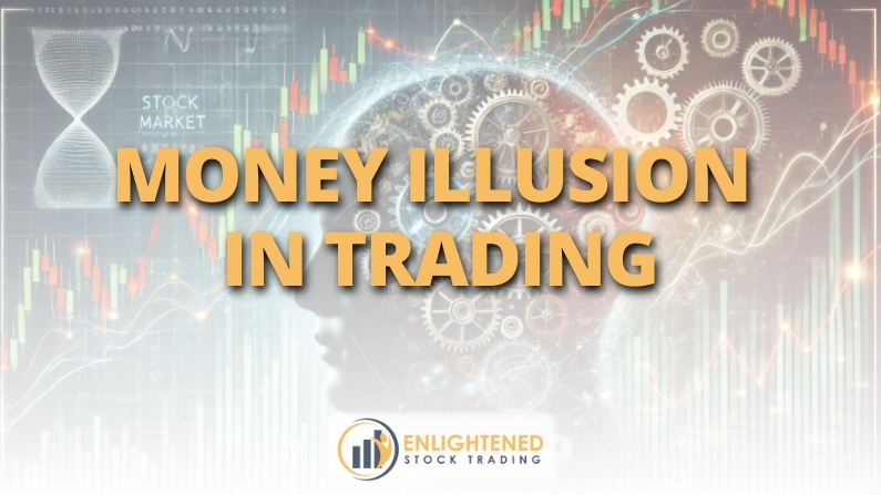 The Truth About Money Illusion in Trading—And How to Overcome It