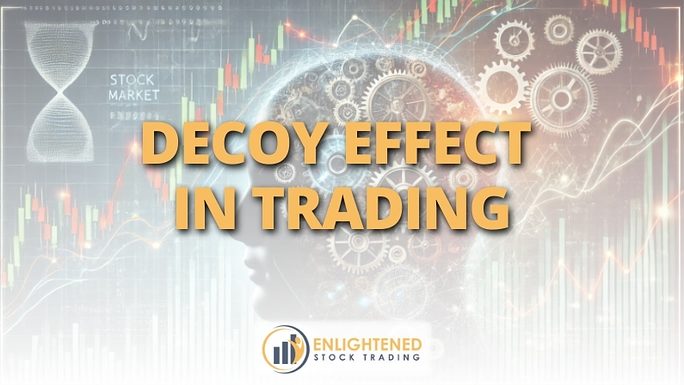 How the Decoy Effect in Trading Skews Your Risk & Reward Perception