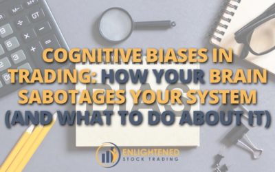 Cognitive Biases in Trading: How Your Brain Sabotages Your System (And What To Do About It)