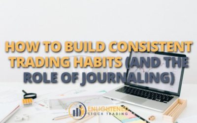 How to Build Consistent Trading Habits (And the Role of Journaling)
