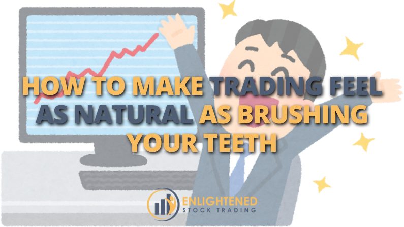 How to Make Trading Feel as Natural as Brushing Your Teeth