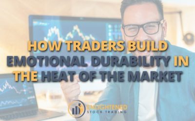 How Traders Build Emotional Durability in the Heat of the Market