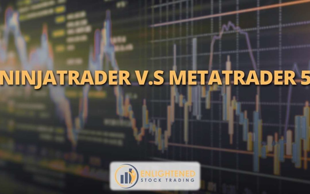 NinjaTrader VS MetaTrader 5: Which Trading Software is the Best?