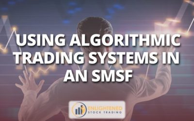 Using Algorithmic Trading Systems in an SMSF