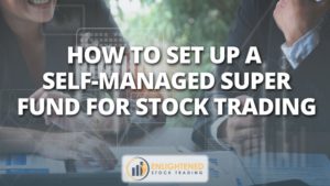 How to set up a self-managed super fund for stock trading
