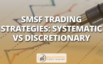 SMSF Trading Strategies: Systematic vs Discretionary