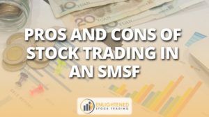 Pros and cons of stock trading in an smsf