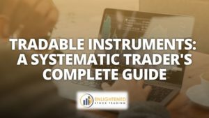 Tradable instruments - a systematic traders complete guide