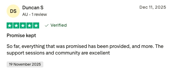 Review card by duncan s (au), 5/5 stars, verified; title 'promise kept' with praise for fulfilled promises, strong support sessions and community (dec 11, 2025).