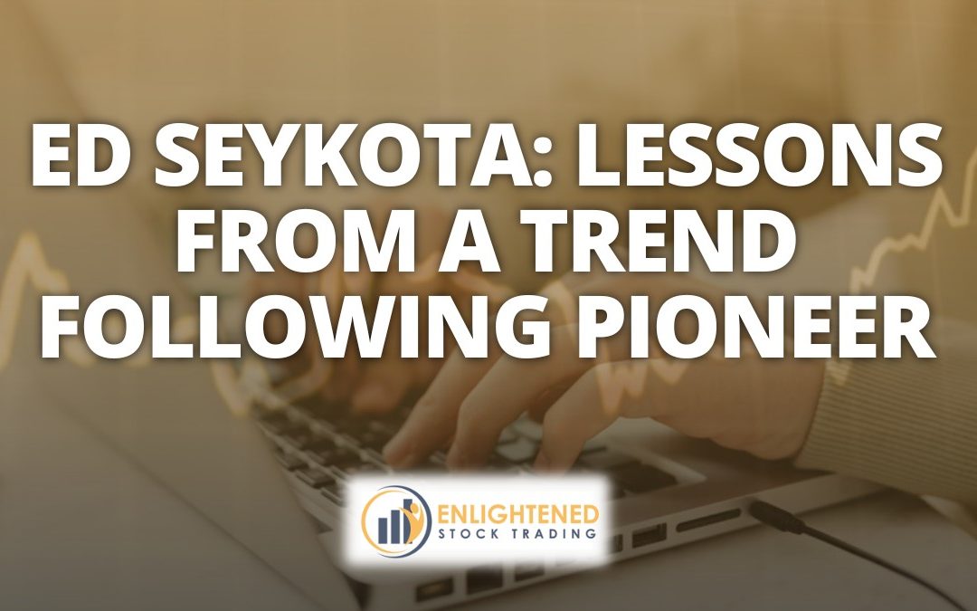Ed Seykota: Lessons From a Trend Following Pioneer